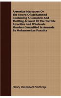 Armenian Massacres Or The Sword Of Mohammed Containing A Complete And Thrilling Account Of The Terrible Atrocities And Wholesale Murders Committed In Armenia By Mohammedan Panatics