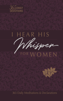 I Hear His Whisper for Women: 365 Daily Meditations & Declarations(Passion Translation)