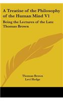 Treatise of the Philosophy of the Human Mind V1