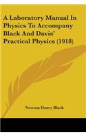 Laboratory Manual In Physics To Accompany Black And Davis' Practical Physics (1918)