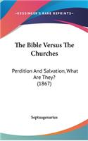 The Bible Versus the Churches: Perdition and Salvation, What Are They? (1867)