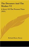 The Dreamer And The Worker V2: A Story Of The Present Time (1851)