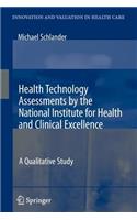 Health Technology Assessments by the National Institute for Health and Clinical Excellence