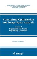 Constrained Optimization and Image Space Analysis: Volume 1: Separation of Sets and Optimality Conditions