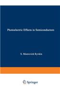 Photoelectric Effects in Semiconductors / Fotoélektricheskie Yavlena V Poluprovodnikakh / Фотоэлектрические явлен