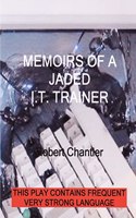 Memoirs of a Jaded I T Trainer