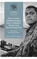 Ancient Mediterranean Sea in Modern Visual and Performing Arts: Sailing in Troubled Waters