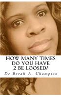 How many times do you have 2 be loosed?