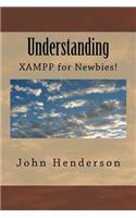 Understanding XAMPP, For Newbies!