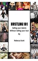 Hustling 101: Selling your Talents without Selling your Soul