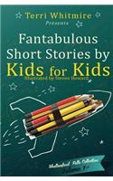Fantabulous Short Stories by Kids for Kids