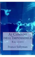 Ai Confini dell'Impossibile: (Italian)