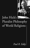 John Hick's Pluralist Philosophy of World Religions