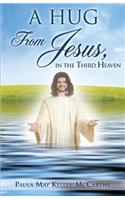 Hug from Jesus, in the Third Heaven