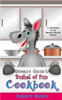 Donkey Oatie's Bushel of Fun Cookbook