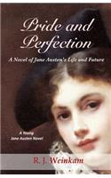 Pride and Perfection: A Novel of Jane Austen's Life and Future