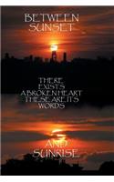 Between Sunset and Sunrise There Exists a Broken Heart These Are Its Words
