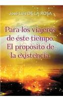 Para los viajeros de éste tiempo. El propósito de la existencia.