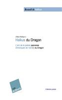 Haïku du dragon: L'art de la poésie japonaise - Chroniques de l'année du Dragon(French)