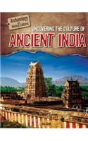 Uncovering the Culture of Ancient India: (Archaeology and Ancient Cultures)