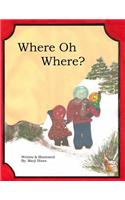 Where Oh Where?