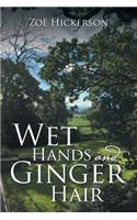 Wet Hands and Ginger Hair
