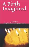 Birth Imagined