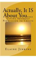 Actually, It IS About You....