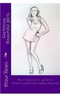 Sketching Beautiful Girls: Best beginners guide on drawing awesome human figures