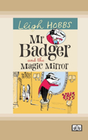 Mr Badger and the Magic Mirror: Mr Badger Series (book 4)