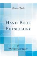 Hand-Book Physiology (Classic Reprint)