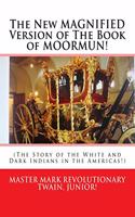 New MAGNIFIED Version of The Book of MOORMUN!