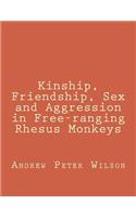 Kinship, Friendship, Sex and Aggression in Free-ranging Rhesus Monkeys