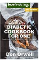 Diabetic Cookbook For One: Over 210 Diabetes Type-2 Quick & Easy Gluten Free Low Cholesterol Whole Foods Recipes full of Antioxidants & Phytochemicals(100 Natural Weight Loss Transformation)