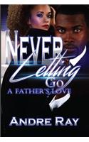 Never Letting Go: A Father's Love