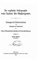 Die Englische Orthographie Von Caxton Bis Shakespeare