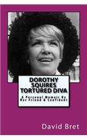 Dorothy Squires: Tortured Diva: A Personal Memoir By Her Friend & Confidant