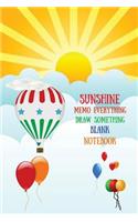 Sunshine Memo Everything Draw Something Blank Notebook: Balloons Notebook(Pallo)