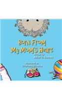 Born from My Mom's Heart