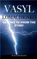 Vasyl Lomachenko: Getting to Know the Story: Getting to Know the Story