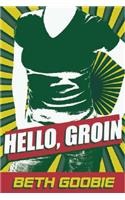 Hello, Groin