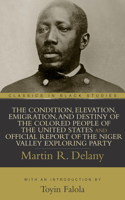 Condition, Elevation, Emigration, and Destiny of the Colored People of the United States and Official Report of the Niger Valley Exploring Party