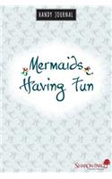 Mermaids Having Fun Handy Journal