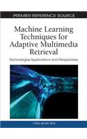 Machine Learning Techniques for Adaptive Multimedia Retrieval: Technologies, Applications, and Perspectives