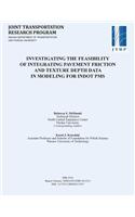 Investigating the Feasibility of Integrating Pavement Friction and Texture Depth Data in Modeling for Indot PMS