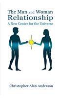 The Man and Woman Relationship: A New Center for the Universe