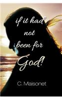 If It Had Not Been for God!