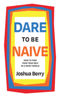 Dare to Be Naive