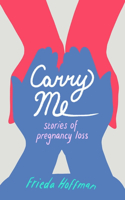 Carry Me: Stories of Pregnancy Loss