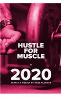 Hustle For Muscle In 2020 - Yearly And Weekly Fitness Planner